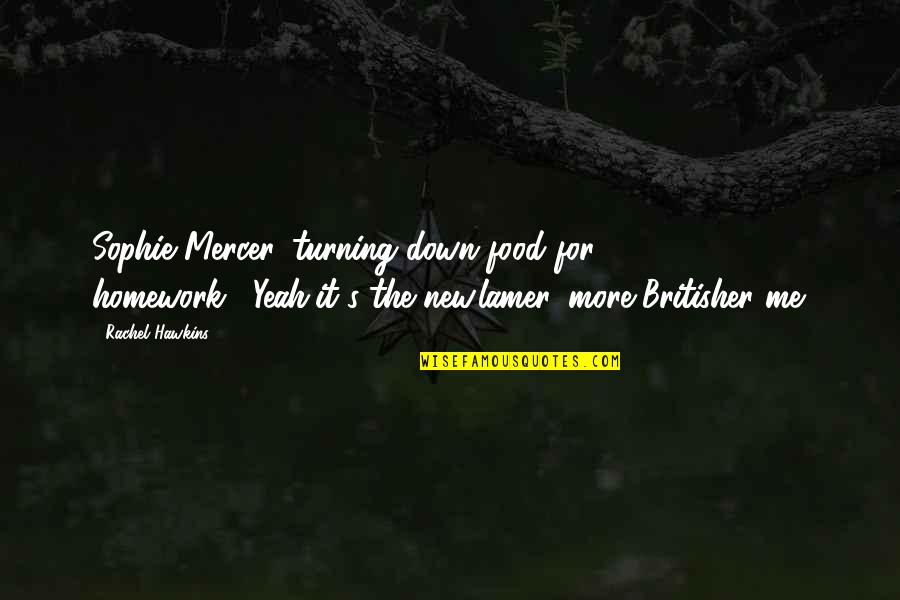 Enjoy Every Single Moment Of Your Life Quotes By Rachel Hawkins: Sophie Mercer, turning down food for homework?""Yeah,it's the