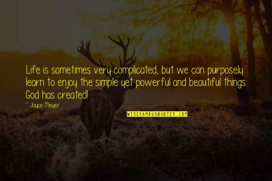 Enjoy Life Christian Quotes By Joyce Meyer: Life is sometimes very complicated, but we can