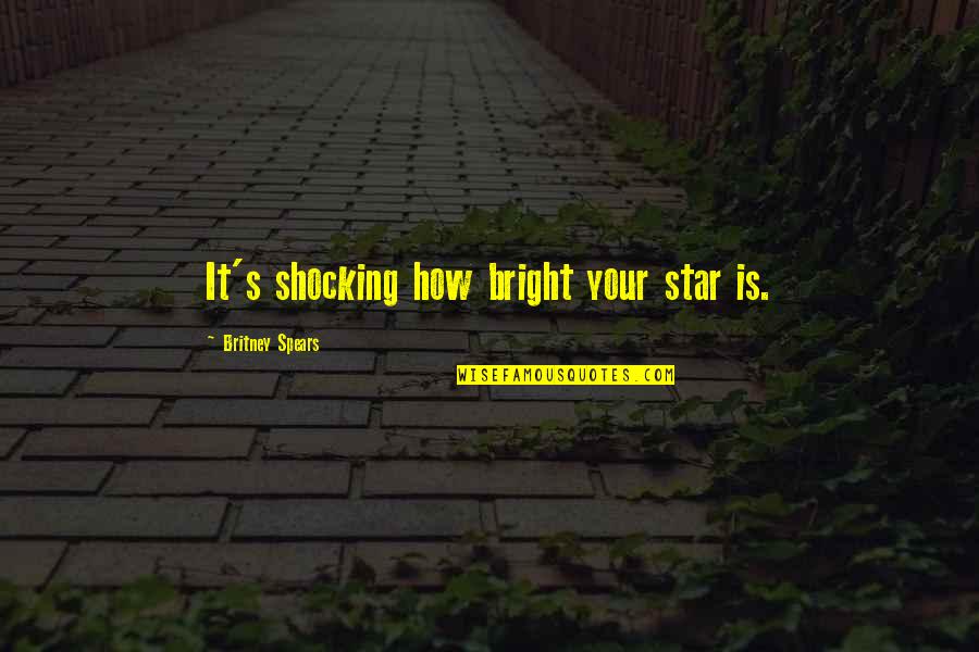 Enjoy Life No Regrets Quotes By Britney Spears: It's shocking how bright your star is.