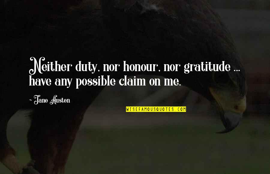 Enjoy Life No Regrets Quotes By Jane Austen: Neither duty, nor honour, nor gratitude ... have