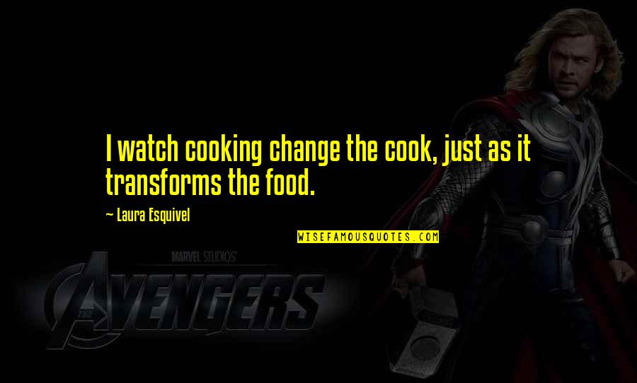 Enjoy Life Party Quotes By Laura Esquivel: I watch cooking change the cook, just as Enjoy Life Party Quotes By Laura Esquivel: I watch cooking change the cook, just as