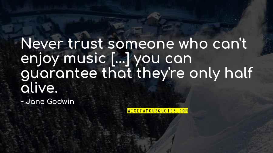 Enjoy Life With Music Quotes By Jane Godwin: Never trust someone who can't enjoy music [...]