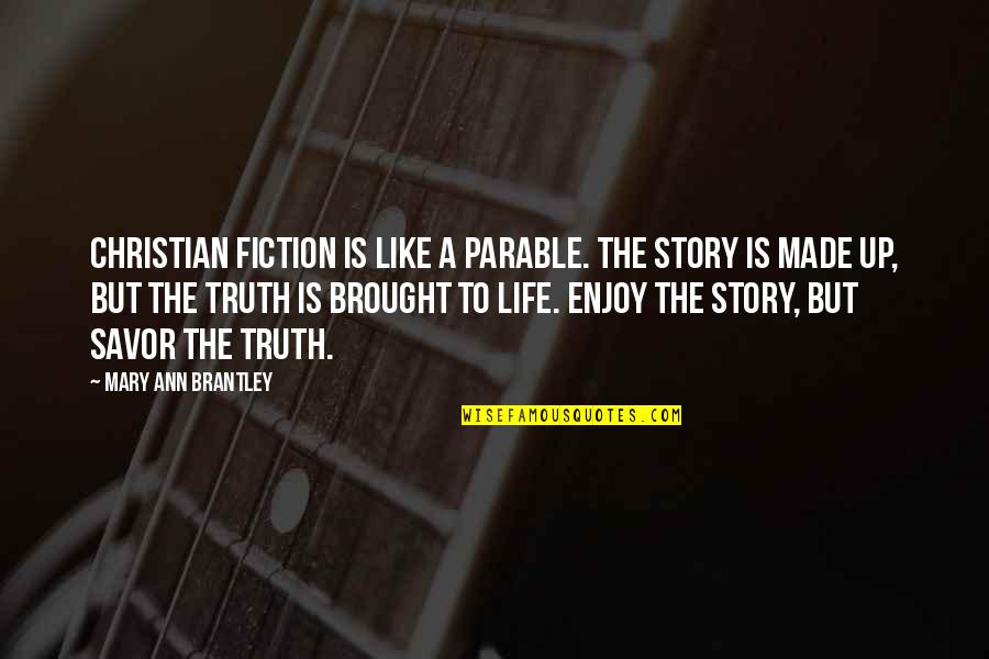 Enjoy Living Quotes By Mary Ann Brantley: Christian Fiction is like a parable. The story