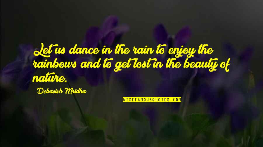 Enjoy Nature Quotes By Debasish Mridha: Let us dance in the rain to enjoy
