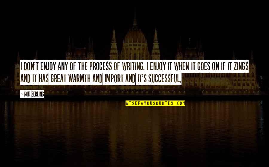 Enjoy Process Quotes By Rod Serling: I don't enjoy any of the process of