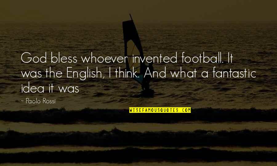 Enjoy Sand Quotes By Paolo Rossi: God bless whoever invented football. It was the