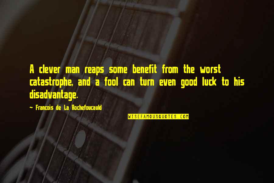 Enjoy Single Life Quotes By Francois De La Rochefoucauld: A clever man reaps some benefit from the Enjoy Single Life Quotes By Francois De La Rochefoucauld: A clever man reaps some benefit from the