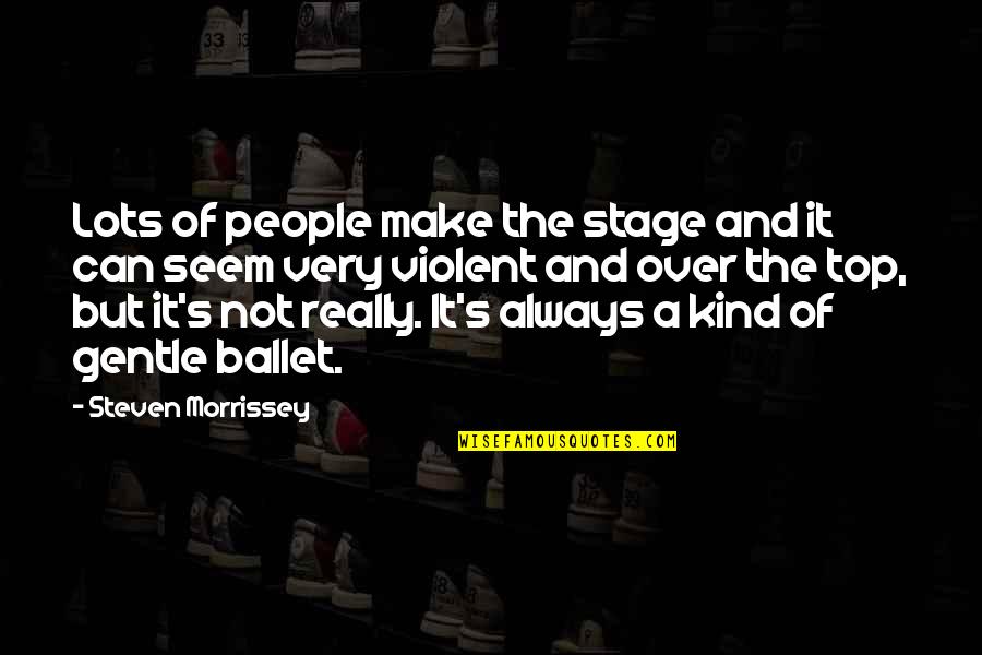 Enjoy The Cold Weather Quotes By Steven Morrissey: Lots of people make the stage and it