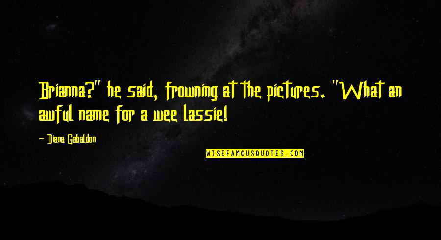 Enjoy The Concert Quotes By Diana Gabaldon: Brianna?" he said, frowning at the pictures. "What
