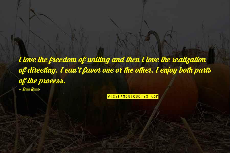 Enjoy The Freedom Quotes By Dee Rees: I love the freedom of writing and then