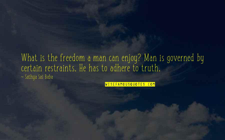 Enjoy The Freedom Quotes By Sathya Sai Baba: What is the freedom a man can enjoy?