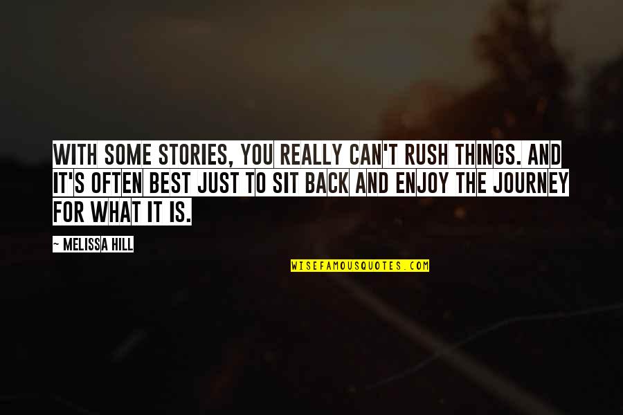 Enjoy The Journey Of Life Quotes By Melissa Hill: With some stories, you really can't rush things.