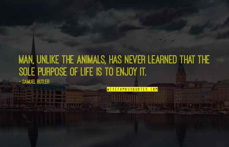 Enjoy The Nature Quotes By Samuel Butler: Man, unlike the animals, has never learned that