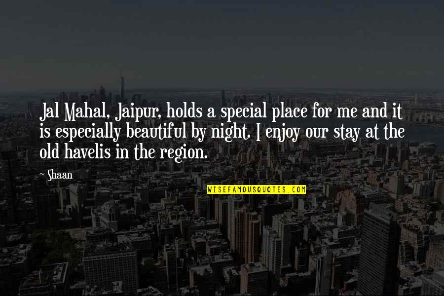 Enjoy The Place Quotes By Shaan: Jal Mahal, Jaipur, holds a special place for