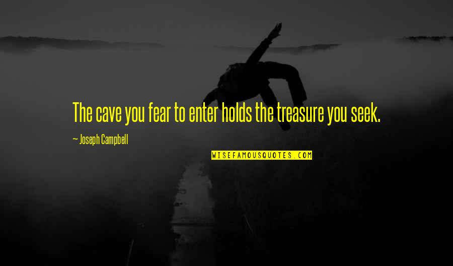 Enjoy The Rain Quotes By Joseph Campbell: The cave you fear to enter holds the