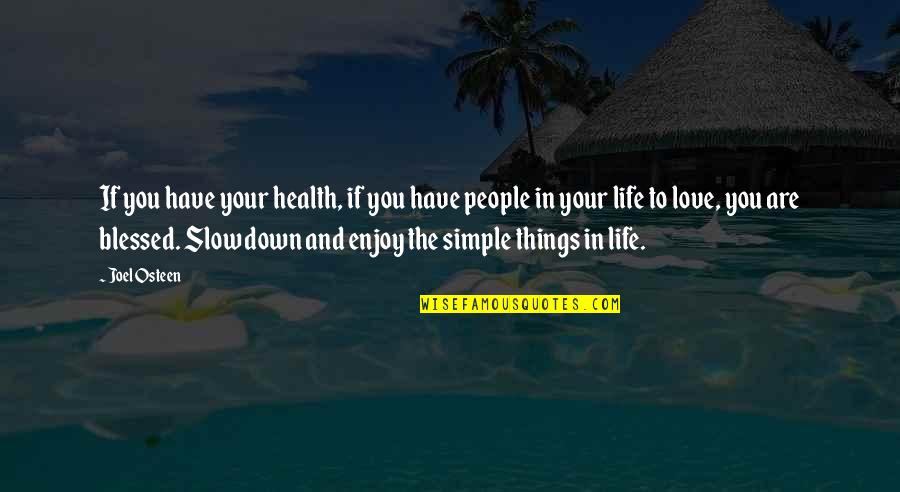 Enjoy The Simple Things In Life Quotes By Joel Osteen: If you have your health, if you have