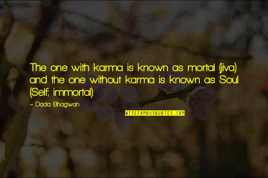 Enjoy The Weekend Quotes By Dada Bhagwan: The one with karma is known as mortal Enjoy The Weekend Quotes By Dada Bhagwan: The one with karma is known as mortal