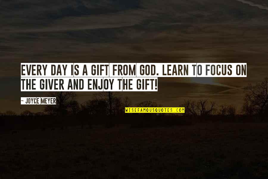 Enjoy This Gift Quotes By Joyce Meyer: Every day is a gift from God. Learn