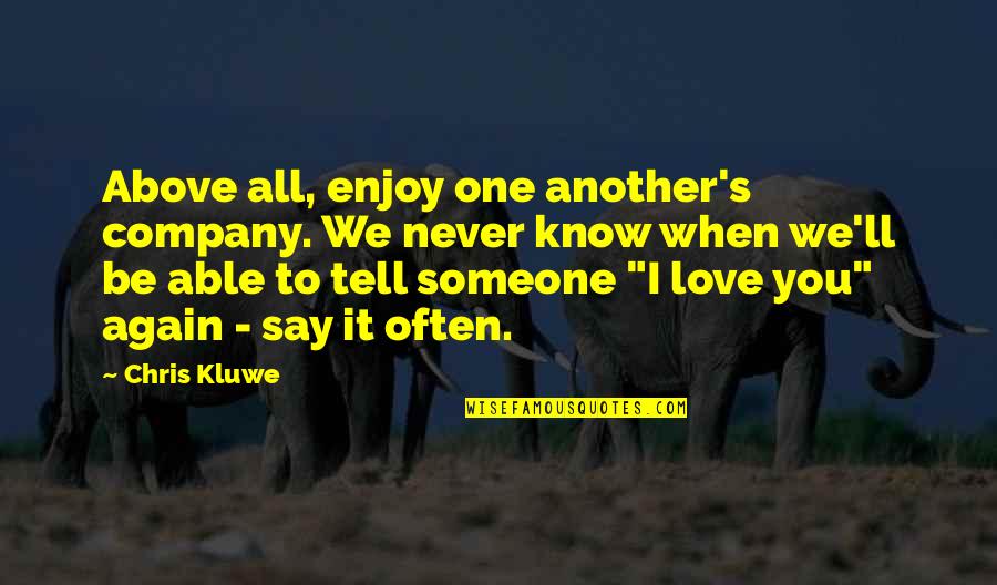 Enjoy Your Company Quotes By Chris Kluwe: Above all, enjoy one another's company. We never