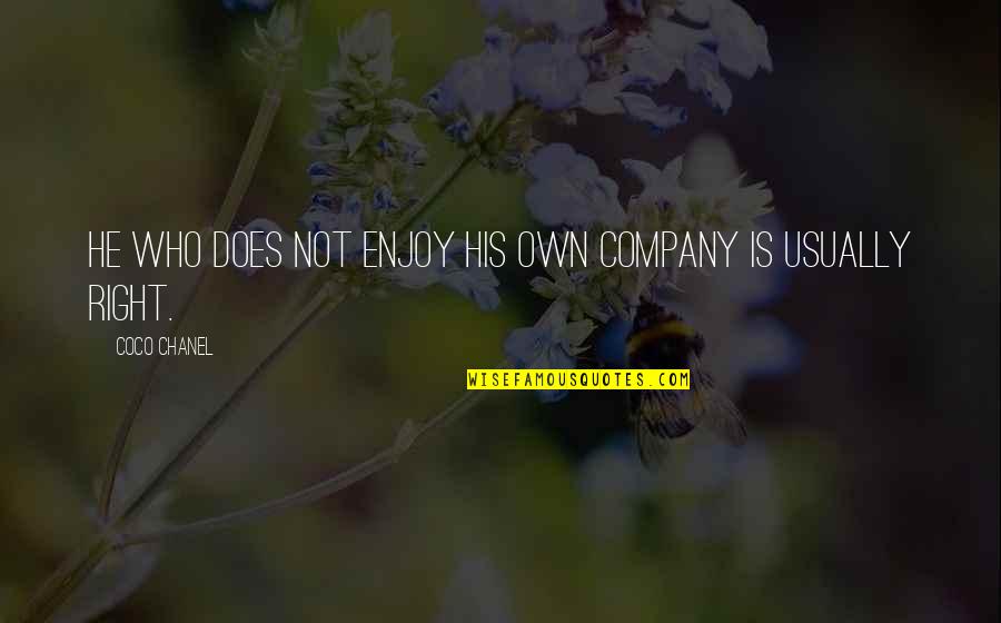 Enjoy Your Company Quotes By Coco Chanel: He who does not enjoy his own company