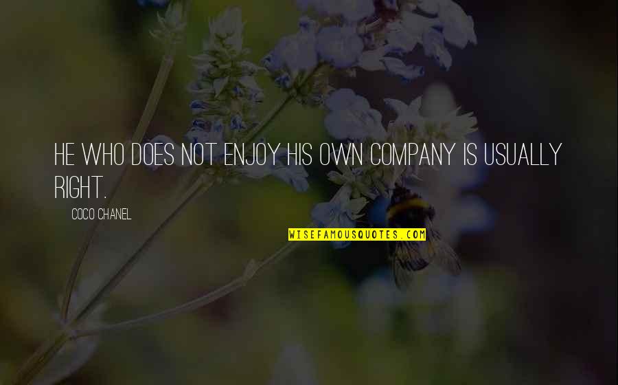 Enjoy Your Company Quotes By Coco Chanel: He who does not enjoy his own company Enjoy Your Company Quotes By Coco Chanel: He who does not enjoy his own company