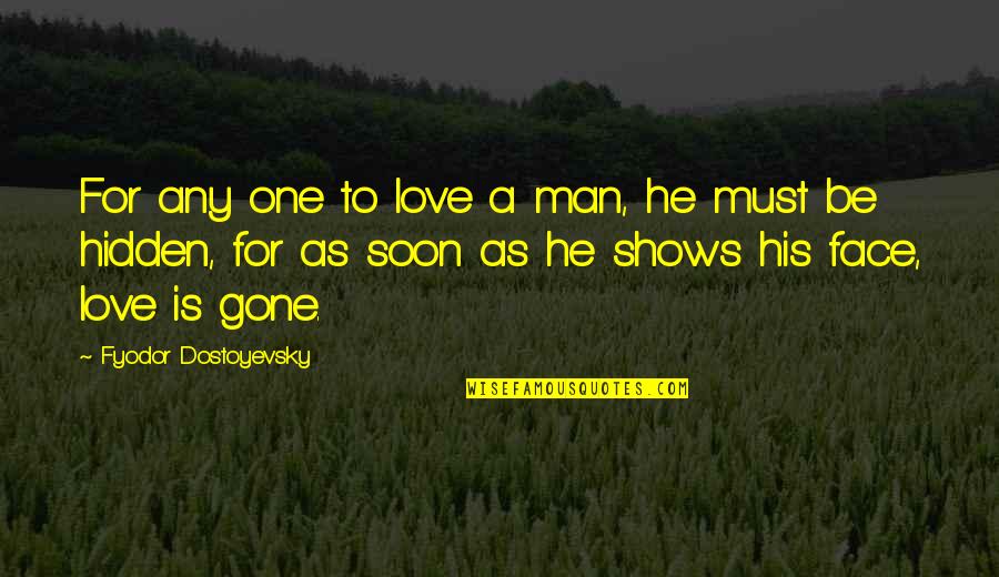 Enjoy Your Drink Quotes By Fyodor Dostoyevsky: For any one to love a man, he