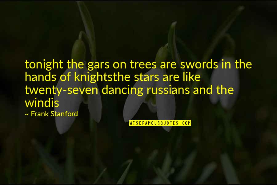 Enjoy Your Night Quotes By Frank Stanford: tonight the gars on trees are swords in