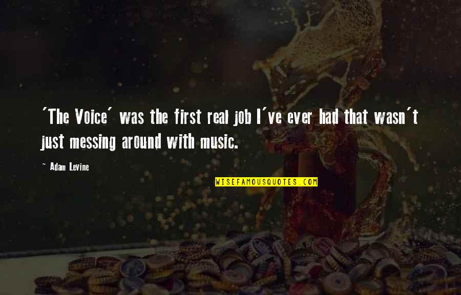 Enjoy Your Vacations Quotes By Adam Levine: 'The Voice' was the first real job I've Enjoy Your Vacations Quotes By Adam Levine: 'The Voice' was the first real job I've