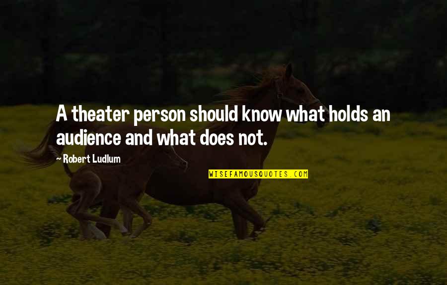 Enjoy Your Weekend Funny Quotes By Robert Ludlum: A theater person should know what holds an