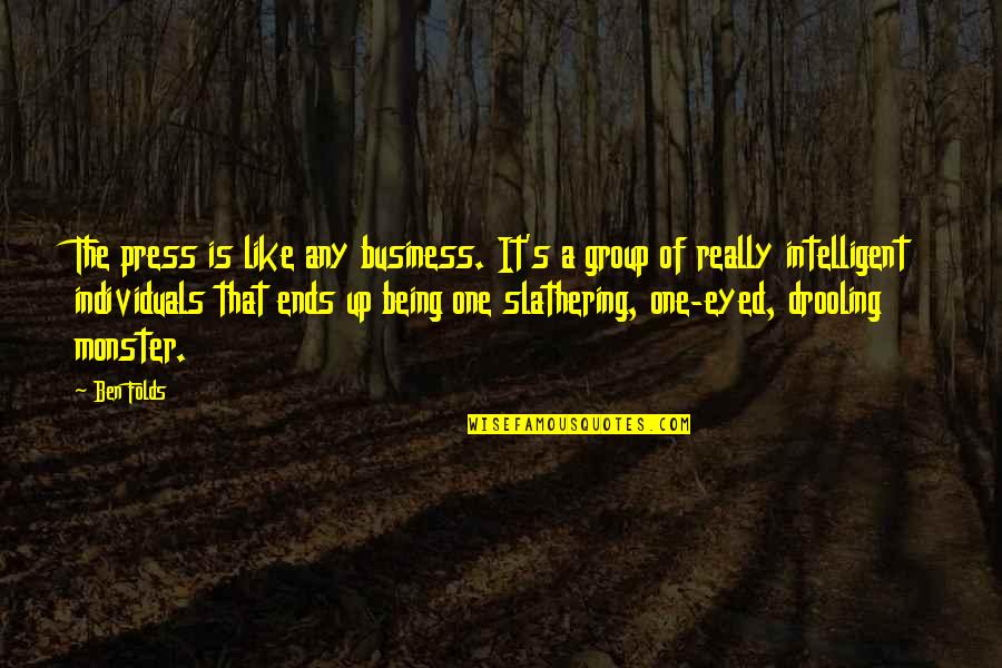 Enjoyable Night Quotes By Ben Folds: The press is like any business. It's a Enjoyable Night Quotes By Ben Folds: The press is like any business. It's a