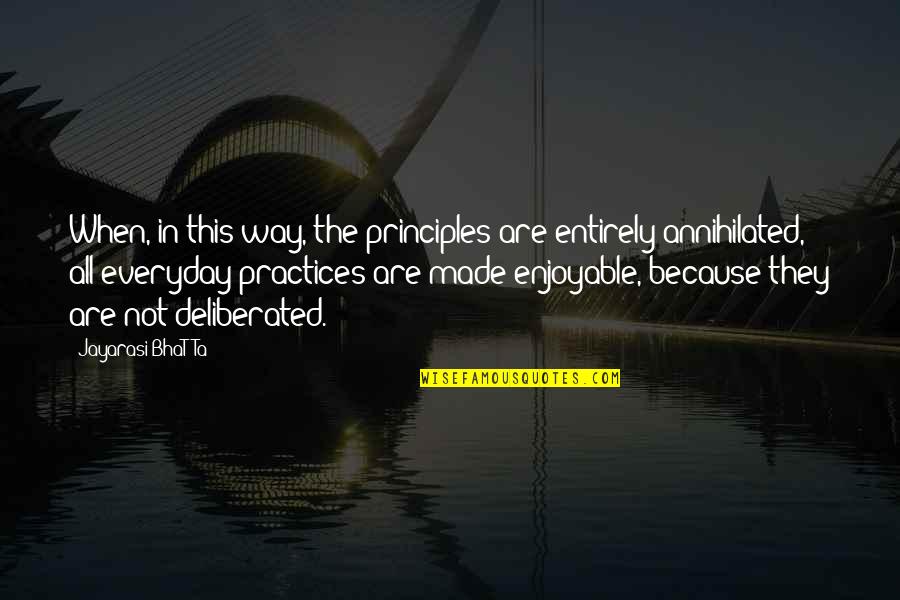 Enjoyable Quotes By Jayarasi BhaTTa: When, in this way, the principles are entirely