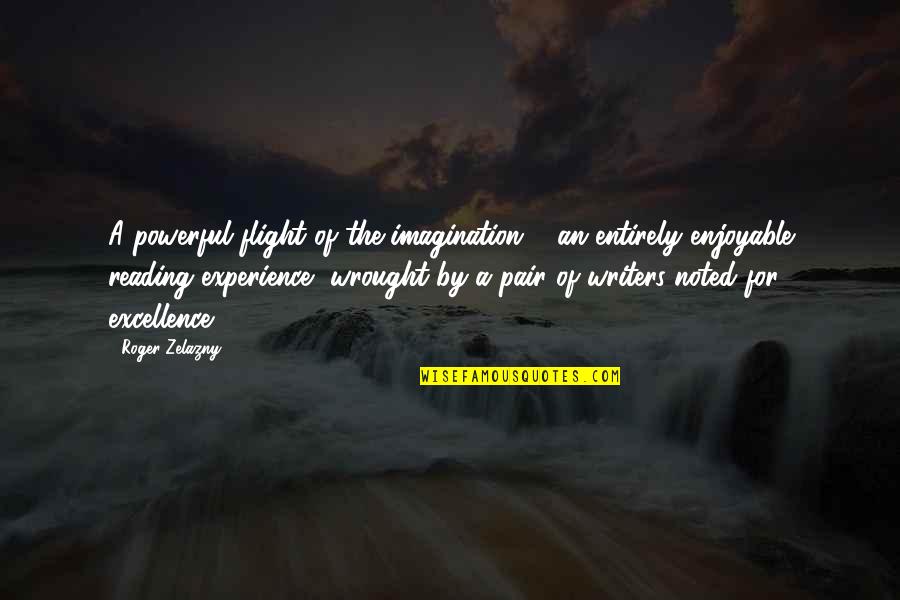 Enjoyable Quotes By Roger Zelazny: A powerful flight of the imagination ... an