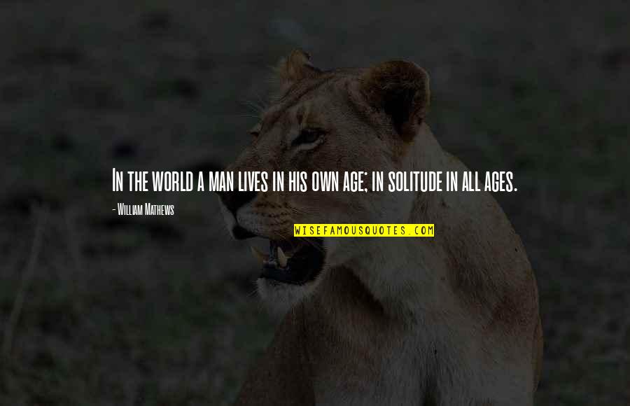 Enjoyable Weekend Quotes By William Mathews: In the world a man lives in his Enjoyable Weekend Quotes By William Mathews: In the world a man lives in his