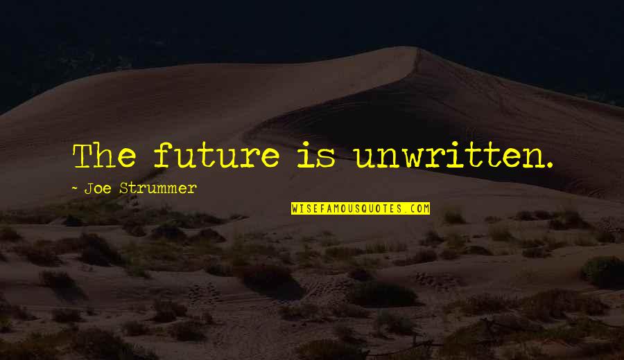 Enjoydressup Quotes By Joe Strummer: The future is unwritten. Enjoydressup Quotes By Joe Strummer: The future is unwritten.