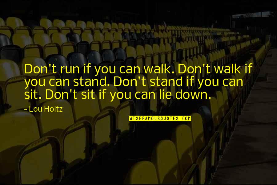 Enjoyed My Birthday Quotes By Lou Holtz: Don't run if you can walk. Don't walk