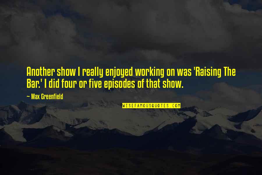 Enjoyed Working With You Quotes By Max Greenfield: Another show I really enjoyed working on was Enjoyed Working With You Quotes By Max Greenfield: Another show I really enjoyed working on was