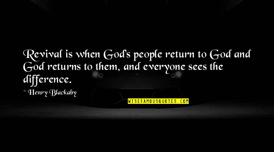 Enjoyes Quotes By Henry Blackaby: Revival is when God's people return to God