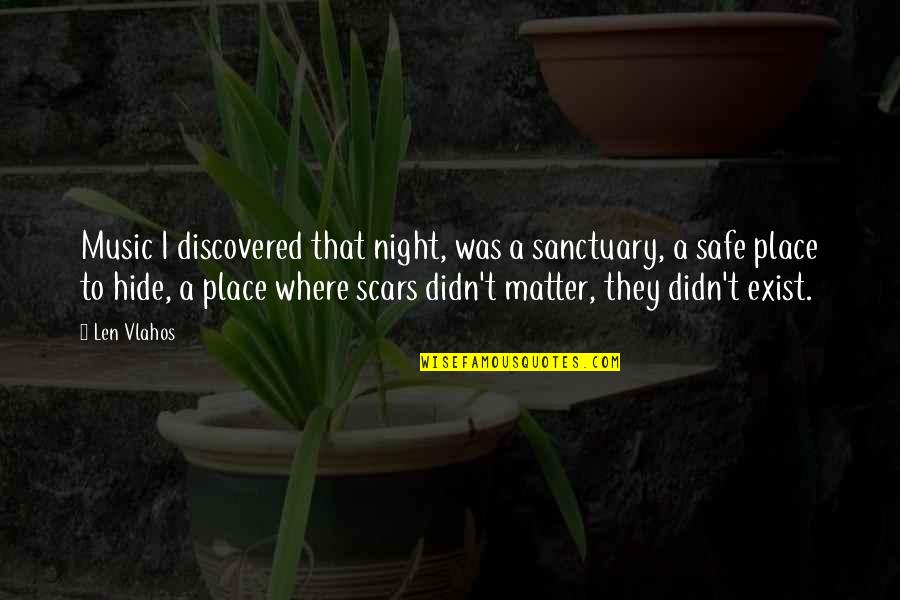 Enjoyes Quotes By Len Vlahos: Music I discovered that night, was a sanctuary,