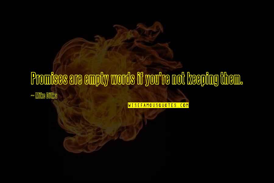 Enjoying Everyday Life Quotes By Mike Ditka: Promises are empty words if you're not keeping Enjoying Everyday Life Quotes By Mike Ditka: Promises are empty words if you're not keeping
