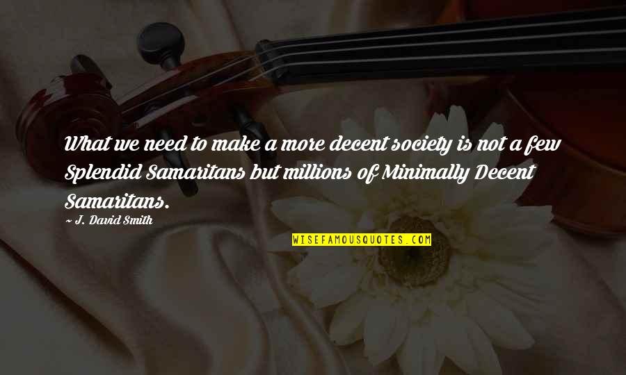 Enjoying Friends Quotes By J. David Smith: What we need to make a more decent Enjoying Friends Quotes By J. David Smith: What we need to make a more decent
