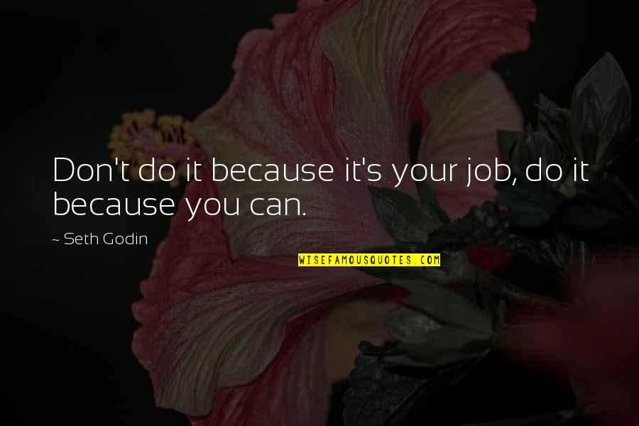 Enjoying Life And Being Yourself Quotes By Seth Godin: Don't do it because it's your job, do