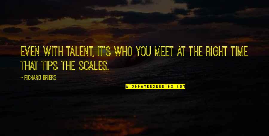 Enjoying Life And Family Quotes By Richard Briers: Even with talent, it's who you meet at