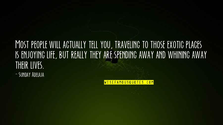 Enjoying Life Quotes By Sunday Adelaja: Most people will actually tell you, traveling to