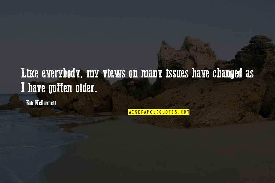 Enjoying Life With Husband Quotes By Bob McDonnell: Like everybody, my views on many issues have