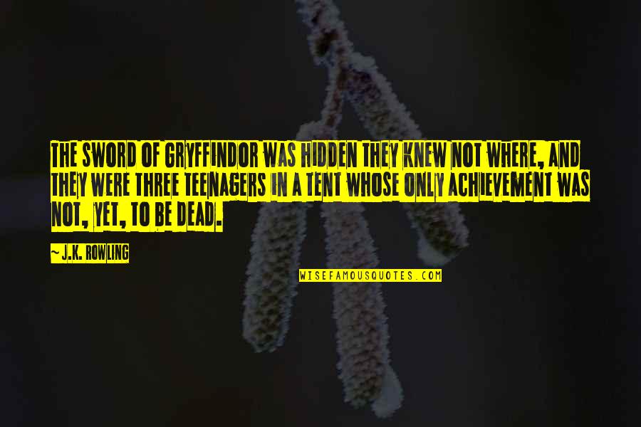 Enjoying Life With Husband Quotes By J.K. Rowling: The sword of Gryffindor was hidden they knew Enjoying Life With Husband Quotes By J.K. Rowling: The sword of Gryffindor was hidden they knew