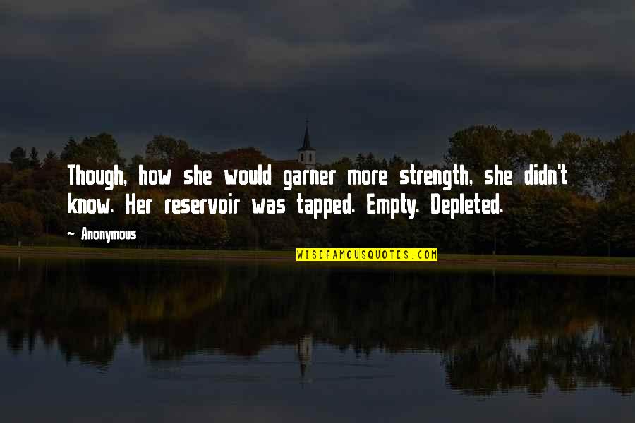 Enjoying One Day At A Time Quotes By Anonymous: Though, how she would garner more strength, she