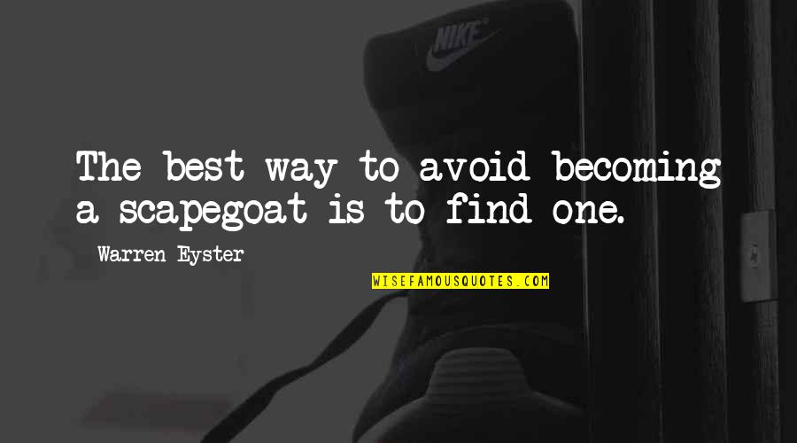 Enjoying Rainy Days Quotes By Warren Eyster: The best way to avoid becoming a scapegoat Enjoying Rainy Days Quotes By Warren Eyster: The best way to avoid becoming a scapegoat