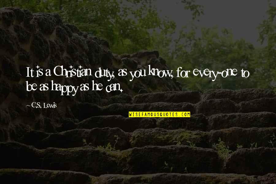 Enjoying Teenage Life Quotes By C.S. Lewis: It is a Christian duty, as you know,