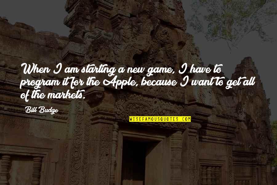 Enjoying The Journey Not The Destination Quotes By Bill Budge: When I am starting a new game, I