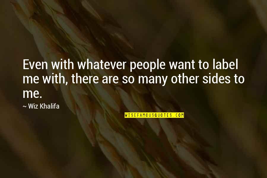 Enjoying The Little Things In Life Quotes By Wiz Khalifa: Even with whatever people want to label me